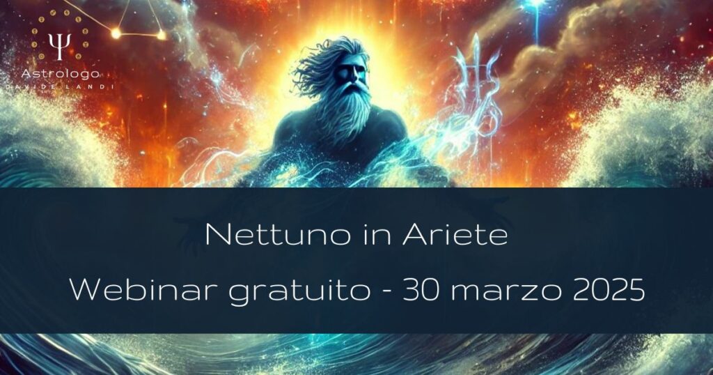 Nettuno in Ariete - Webinar Gratuito 30 Marzo 2025